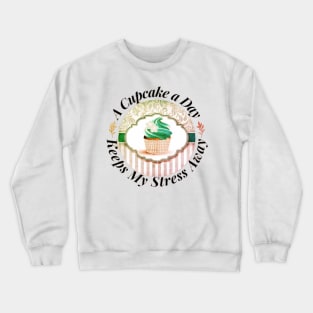 A Cupcake a Day Keeps My Stress Away Crewneck Sweatshirt